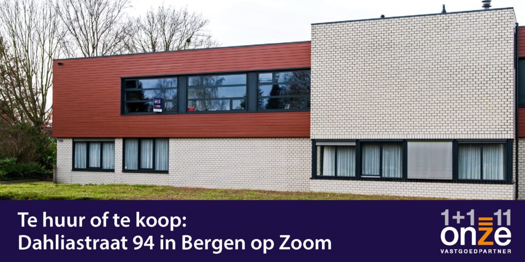 Dahliastraat 94 Bergen op Zoom | Onze Vastgoedpartner